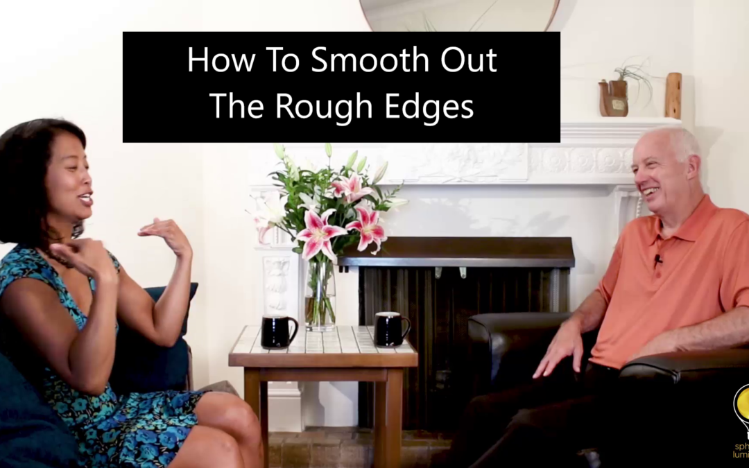 Episode 21: How To Smooth Out The Rough Edges