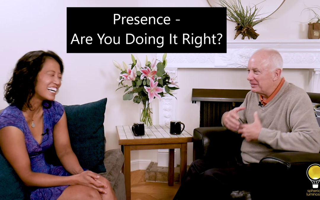 Episode 55: Presence – Are You Doing It Right?
