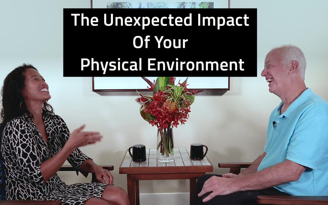 Episode 109: The Unexpected Impact Of Your Physical Environment