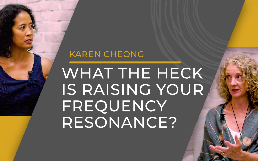 Episode 179: What The Heck Is Raising Your Frequency Resonance?