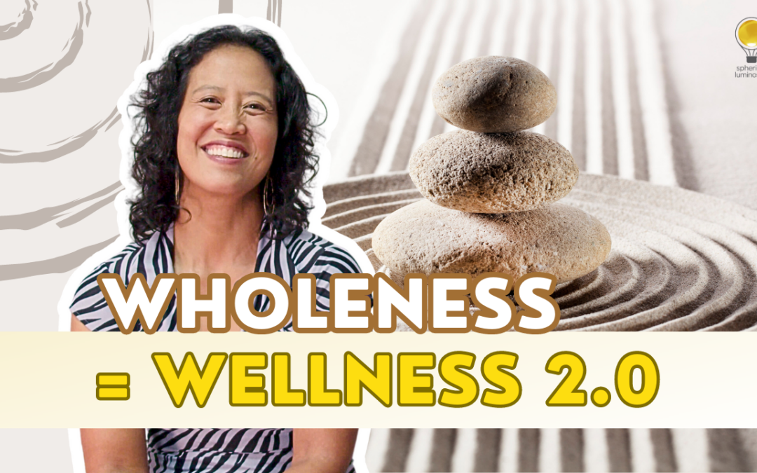 Episode 199: Wholeness Is the New Wellness