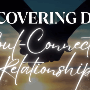 Discovering Deep Soul-Connected Relationship
