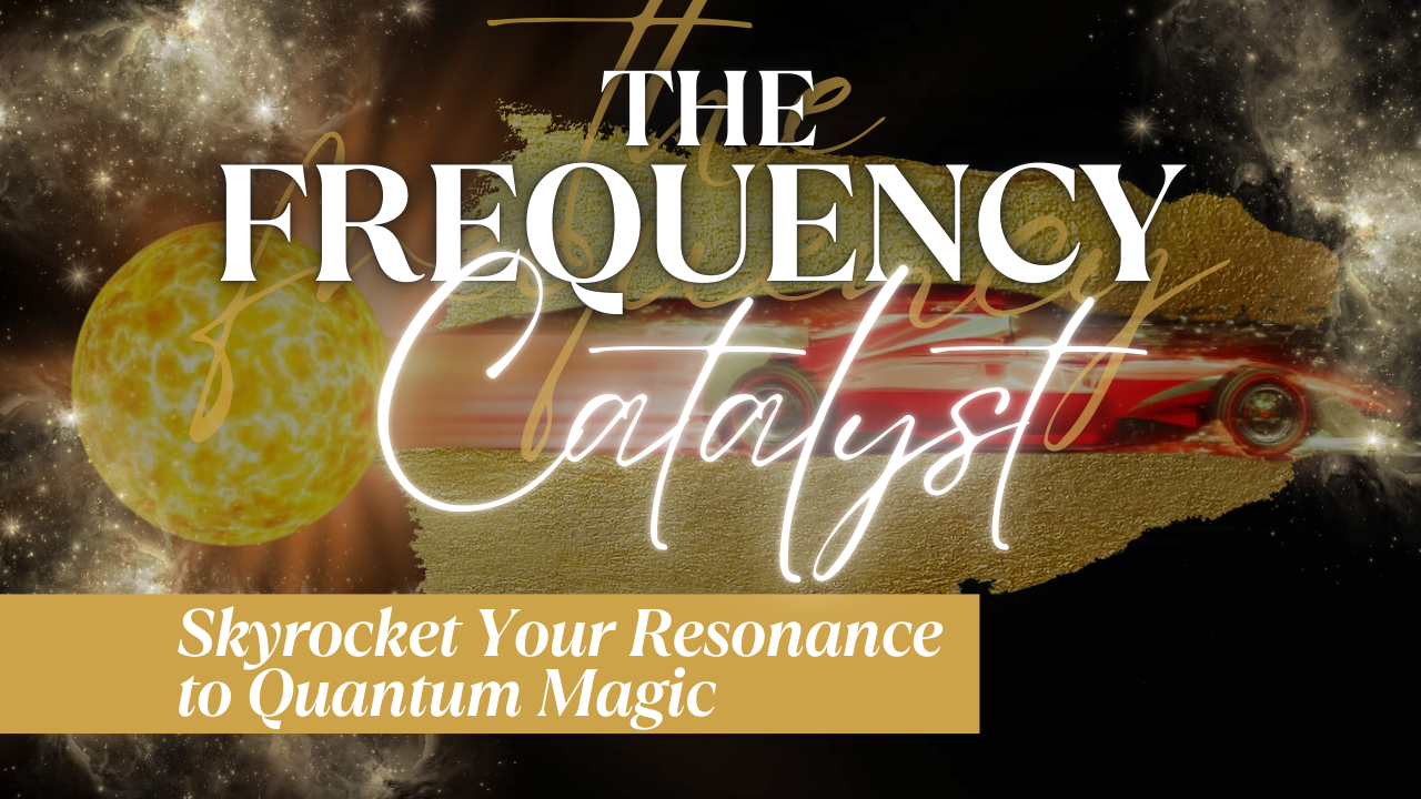 The Frequency Catalyst — Skyrocket Your Resonance to Quantum Magic