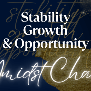 Stability, Growth, Opportunities & Leadership Amidst Chaos
